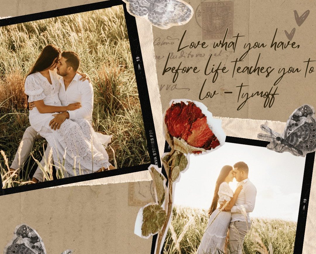 Love what you have, before life teaches you to lov – tymoff
